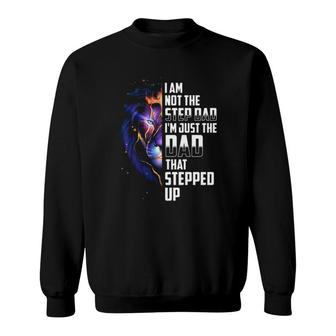 I'm Not The Step Dad I'm The Dad That Stepped Up Father's Day Gift Lion Sweatshirt | Mazezy