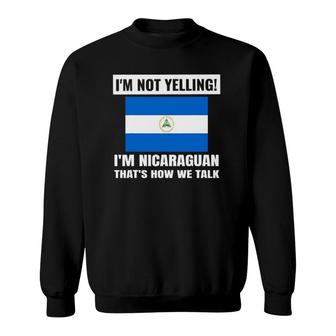 I'm Not Yelling I'm Nicaraguan Nicaragua Flag Funny Unisex Sweatshirt | Mazezy
