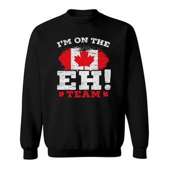 I'm On The Eh Team Canadian Canada Day Maple Leaf Canuck Sweatshirt | Mazezy
