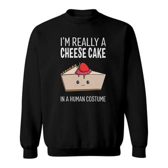 I'm Really A Cheesecake In A Human Costume Halloween Funny Sweatshirt | Mazezy