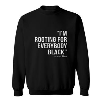 Im Rooting For Everybody Sweatshirt | Mazezy