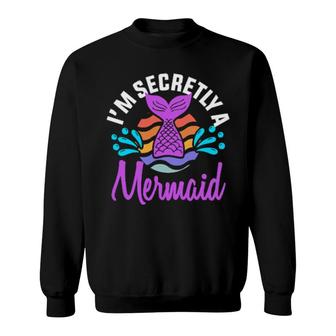 I'm Secretly A Mermaid And Girls Cute Mermaid Sweatshirt | Mazezy