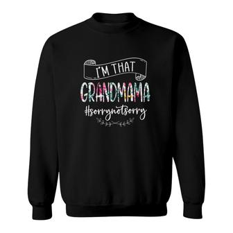I'm That Grandmama Sorry Not Sorry  For Women Sweatshirt