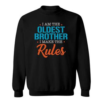 I'm The Oldest Brother I Make Rules Funny Siblings Matching Sweatshirt | Mazezy