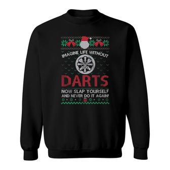 Imagine Life Without Darts Now Slap Yourself And Never Do It Again Ugly Merry Christmas Sweat Sweatshirt | Mazezy