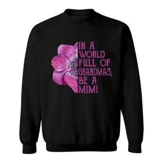 In A World Full Of Grandmas Be A Mimi Sweatshirt | Mazezy AU