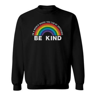 In A World Where You Can Be Anything Be Kind Gay Pride Lgbt V-Neck Sweatshirt | Mazezy