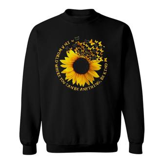 In A World Where You Can Be Anything Be Kind Sunflower Tank Top Sweatshirt | Mazezy