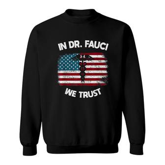 In Dr Fauci We Trust Sweatshirt | Mazezy