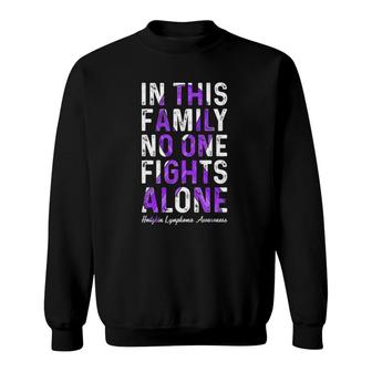 In This Family No One Fight Alone Hodgkin Lymphoma Awareness Sweatshirt | Mazezy