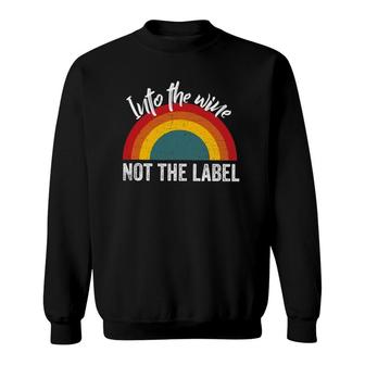 Into The Wine Not The Label, Funny Lgbtq Gay Pride Rainbow Sweatshirt | Mazezy