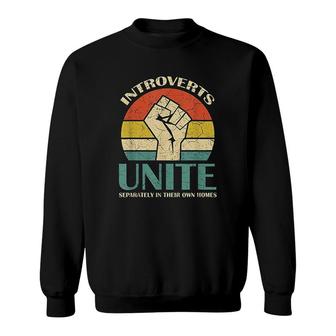 Introverts Unite Separately In Their Own Homes Funny Gift Sweatshirt | Mazezy