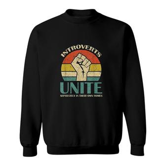 Introverts Unite Separately In Their Own Homes Sweatshirt | Mazezy