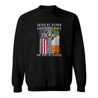 Irish By Blood American By Birth Patriot By Choice Sweatshirt | Mazezy