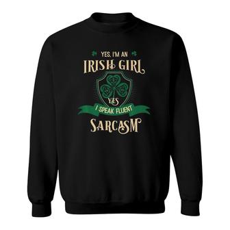 Irish Girl - I Speak Fluent Sarcasm Funny For Women Sweatshirt | Mazezy