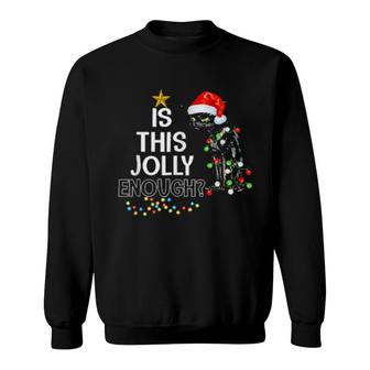 Is This Jolly Enough Noel Black Cat Merry Christmas  Sweatshirt