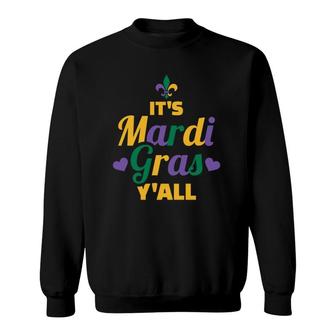 It Is Mardi Gras You All Sweatshirt | Mazezy
