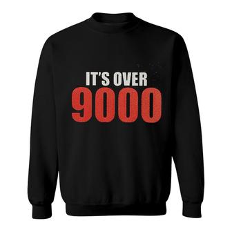 It Is Over 9000 Sweatshirt | Mazezy