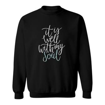 It Is Well With My Soul Sweatshirt | Mazezy