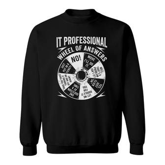 It Professional Geek Wheel Of Answers Information Technology Sweatshirt | Mazezy