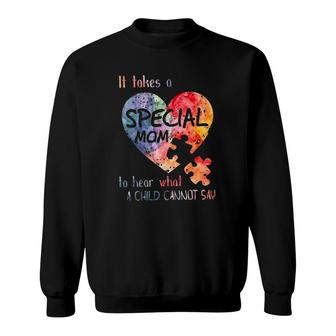 It Takes A Special Mom To Hear What A Child Cannot Say Autism Awareness Mother's Day Puzzle Heart Sweatshirt | Mazezy