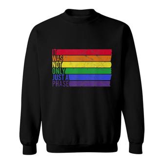 It Was Not Only Just A Phase Gay Pride Lgbtq Pride Rainbow Sweatshirt | Mazezy
