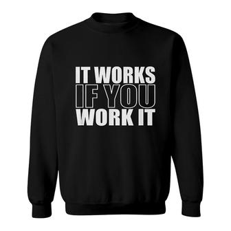 It Works If You Work It Sweatshirt | Mazezy