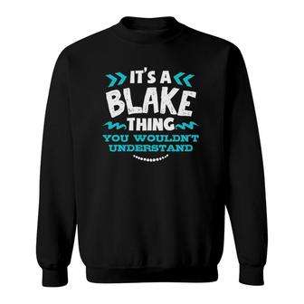 It's A Blake Thing You Wouldn't Understand Custom Birthday Sweatshirt | Mazezy