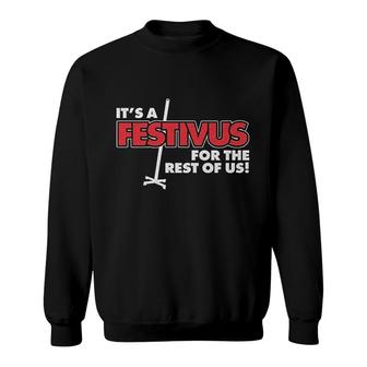 Its A Festivus For The Rest Of Us Sweatshirt | Mazezy