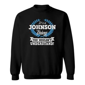 It's A Johnson Thing You Wouldn't Understand Name Sweatshirt | Mazezy