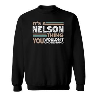 It's A Nelson Thing You Wouldn't Understand Family Name Sweatshirt | Mazezy