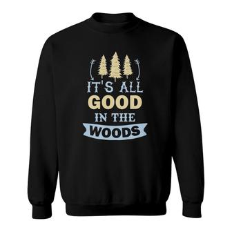 It's All Good In The Woods Camper Sweatshirt | Mazezy UK