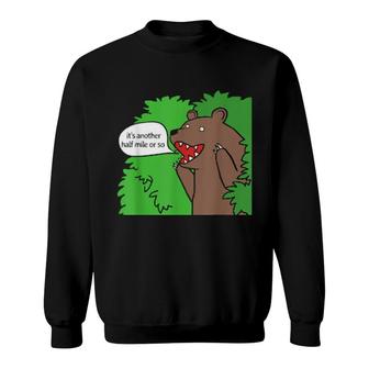 It's Another Half Mile Or So Cartoon Bear Hiking Sweatshirt | Mazezy