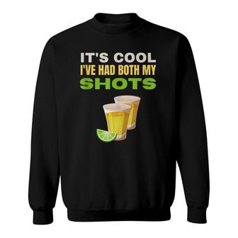 It's Cool I've Had Both My Shots Funny Tequila Tank Top Sweatshirt | Mazezy