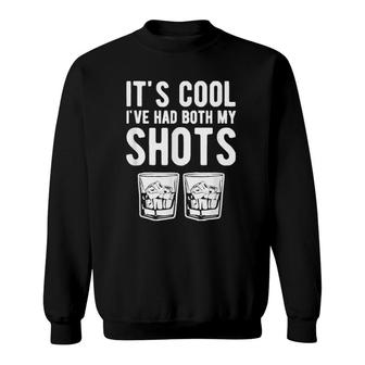 It's Cool I've Had Both My Shots Funny Two Tequila Whiskey Sweatshirt | Mazezy
