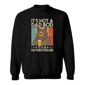 It's Not A Dad Bod It's Father Figure Beer Bear Sweatshirt | Mazezy