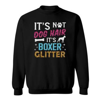 Its Not Dog Hair Its Boxer Glitter White Brown Boxer Pet Dog Sweatshirt | Mazezy