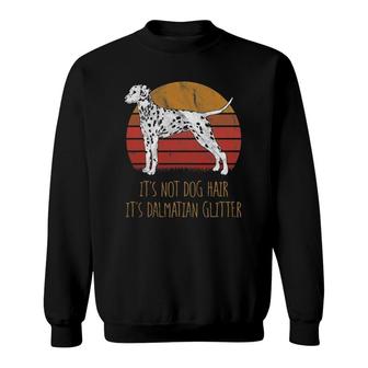 It's Not Dog Hair It's Dalmatian Glitter Funny Dog Lover Sweatshirt | Mazezy