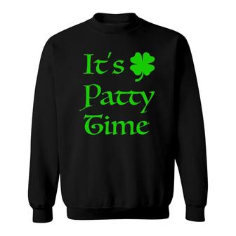 It's Patty Time St Saint Patricks Paddys Patty Day Funny Pun Sweatshirt | Mazezy