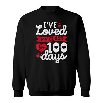 I've Loved My Class For 100 Days Of School Teacher Sweatshirt | Mazezy