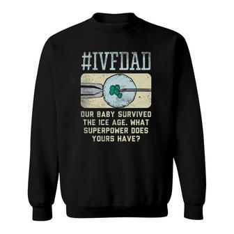 Ivf Dad Ivf Transfer Day Embryo Transfer Sweatshirt | Mazezy