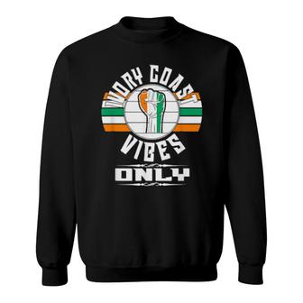 Ivory Coast Vibes Only With Côte D'ivoire Flag Raised Fist Sweatshirt | Mazezy
