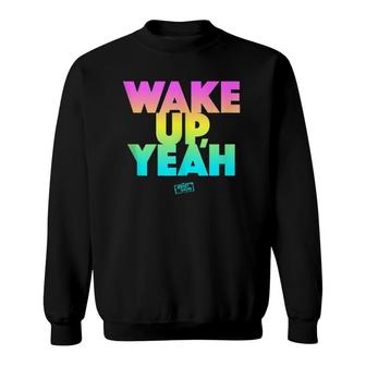Jersey Shore Wake Up Yeah Sweatshirt | Mazezy CA