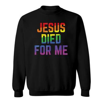Jesus Died For Me Rainbow Christian Statement Sweatshirt | Mazezy