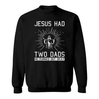 Jesus Had Two Dads Christmas Cool Lgbtq Gay Pride Christian Sweatshirt | Mazezy