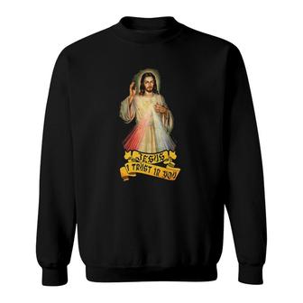 Jesus I Trust In You Any Catholic Person Sweatshirt | Mazezy