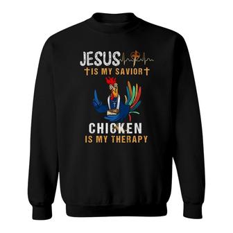 Jesus Is My Savior Chicken Is My Therapy Sweatshirt | Mazezy