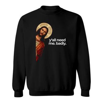 Jesus Peeking Y'all Need Me Funny Christian Meme Sweatshirt | Mazezy