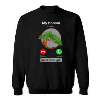 Joke Bonsai Phone Call Bonsai Tree Sweatshirt | Mazezy