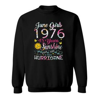 June Girls 1976 Birthday 45 Years Old Awesome Since 1976 Ver2 Sweatshirt | Mazezy